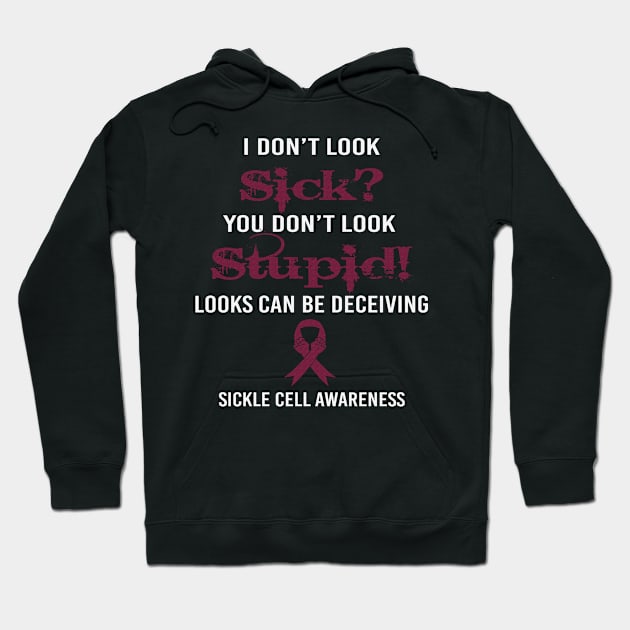 I Dont Lock Sick You Dont Look Stupid Looks Deceiving Sickle Cell Awareness Burgundy Ribbon Warrior Hoodie by celsaclaudio506